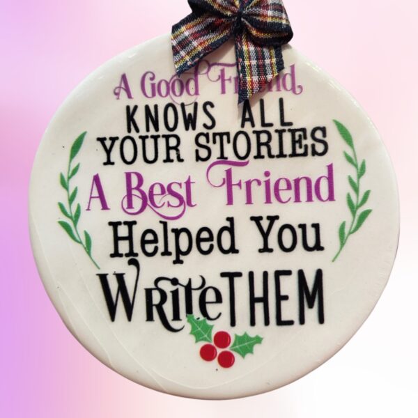 A Good Friend Best Friend Helped You Write Your Stories Ceramic Ornament