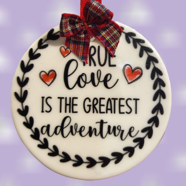 True Love is the Greatest Adventure Ceramic Ornament
